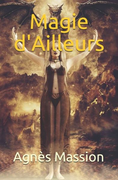 Magie d'Ailleurs - Agnes Massion - Books - Independently Published - 9798542519531 - July 25, 2021