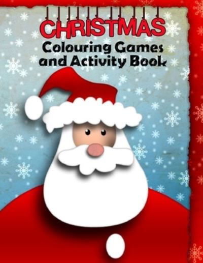 Christmas Colouring Games and Activity Book - Sharon Shannon - Livros - Independently Published - 9798561936531 - 9 de novembro de 2020