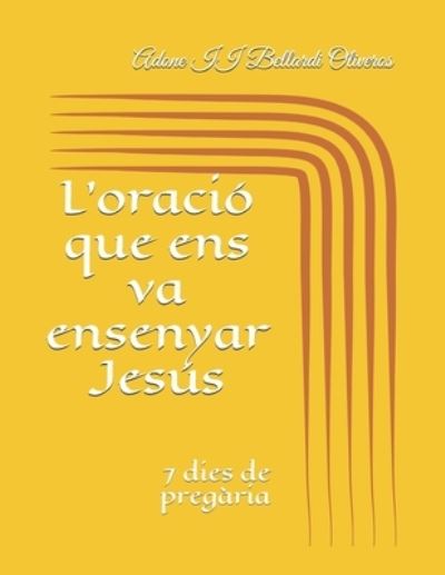 Cover for Lourdes Maldonado Adrian de Bellardi · L'oracio que ens va ensenyar Jesus: 7 dies de pregaria (Paperback Book) (2020)