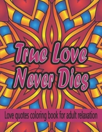 Cover for Snebecas Coloring Books · True Love Never Dies (Taschenbuch) (2021)