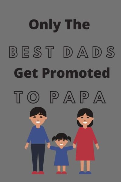 Cover for Karim Ait Sidi Lahcen · Only The Best Dads Get Promoted To Papa (100 Pages, 6 x 9 in) (Paperback Book) (2020)