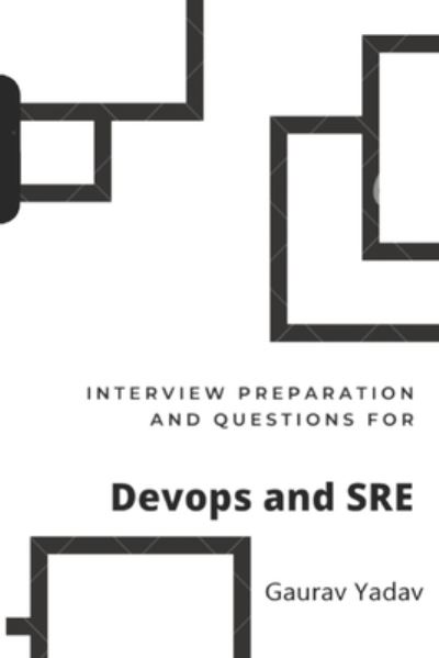 Cover for Gaurav Yadav · Interview preparation and questions for DevOps and SRE (Paperback Book) (2020)