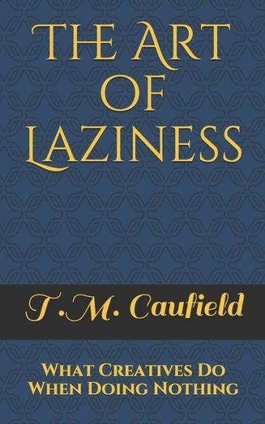 Cover for T M Caufield · The Art of Laziness (Paperback Bog) (2020)