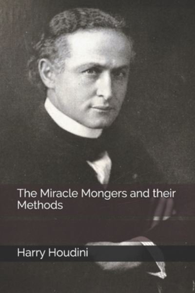 Cover for Harry Houdini · The Miracle Mongers and their Methods (Pocketbok) (2020)