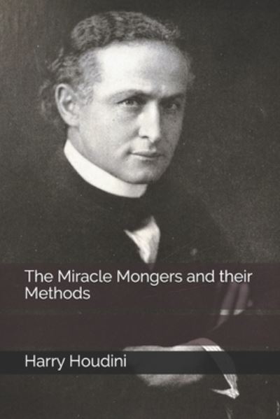 Cover for Harry Houdini · The Miracle Mongers and their Methods (Paperback Book) (2020)