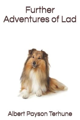 Further Adventures of Lad - Albert Payson Terhune - Books - Independently Published - 9798678616531 - October 13, 2020