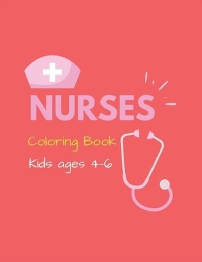 Cover for Mahleen Press · NURSES Coloring Book Kids ages 4-6 (Paperback Bog) (2020)