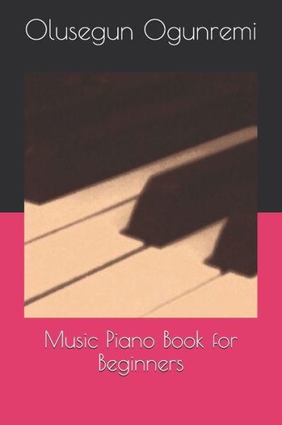 Cover for Olusegun Johnson Ogunremi · Music Piano Book for Beginners (Paperback Book) (2021)