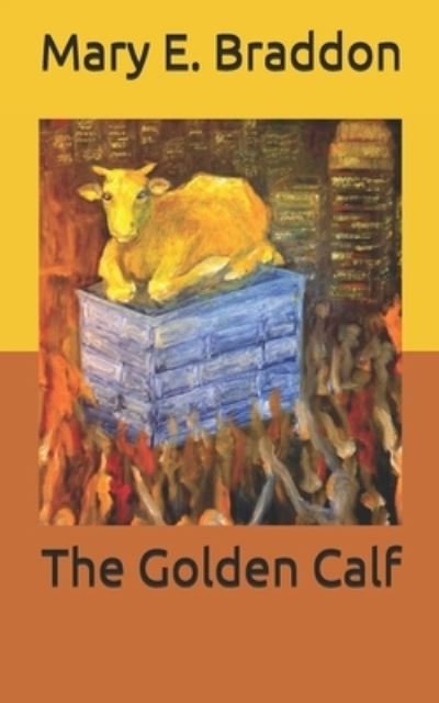 Cover for M E Braddon · The Golden Calf (Paperback Book) (2021)
