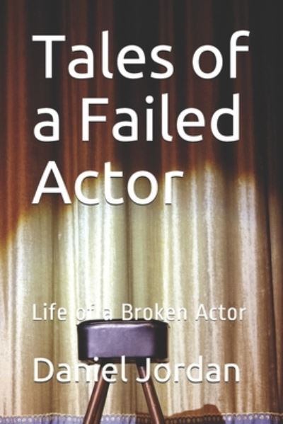 Cover for Daniel Jordan · Tales of a Failed Actor: Life of a Broken Actor (Paperback Book) (2021)