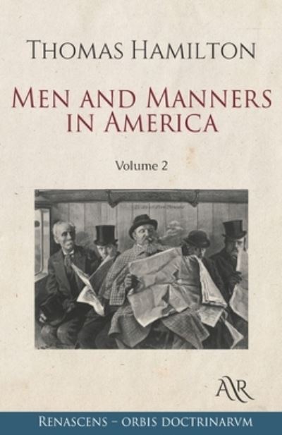 Men and Manners in America: Volume 2 - Thomas Hamilton - Books - Independently Published - 9798723606531 - March 17, 2021