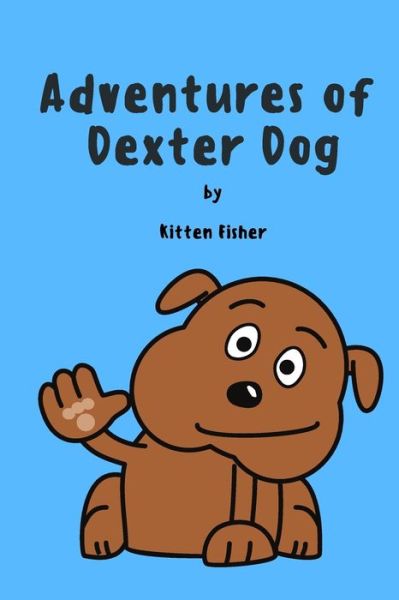 Cover for Kitten Fisher · Adventures of Dexter Dog (Paperback Book) (2021)