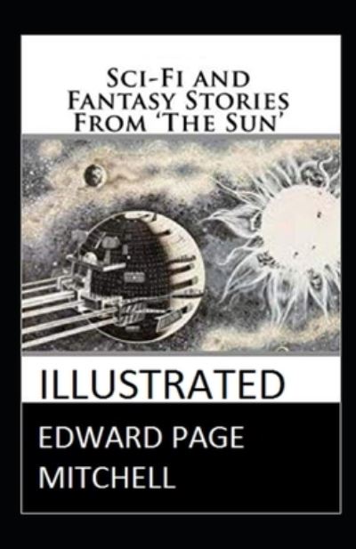 Cover for Edward Page Mitchell · Sci-Fi and Fantasy Stories From 'The Sun' Illustrated (Paperback Book) (2021)