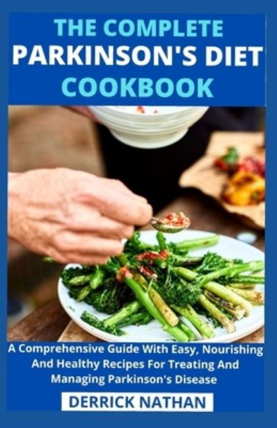 Cover for Derrick Nathan · The Complete Parkinson's Diet cookbook (Paperback Book) (2021)