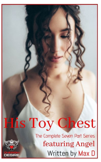 Cover for Max D · His Toy Chest (The Complete Seven Part Series) featuring Angel - Cherish Desire Singles (Paperback Book) (2022)