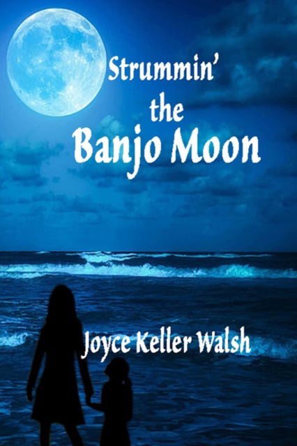 Cover for Joyce Keller Walsh · Strummin' the Banjo Moon (Taschenbuch) (2022)