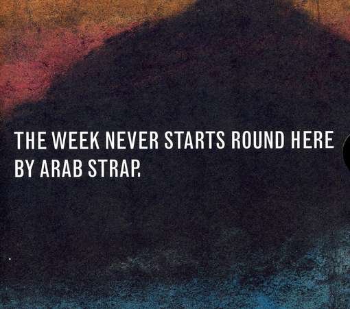 Cover for Arab Strap · The Week Never Starts Round Here (CD) (2010)