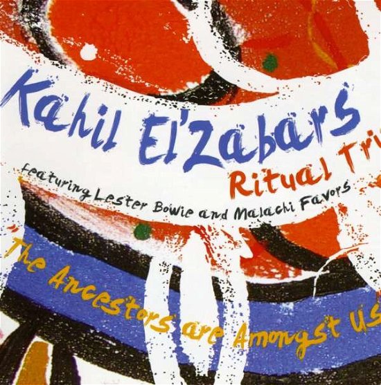 Cover for Kahil El'zabar's Ritual Trio · Ancestors Are Amongst Us (CD) (2010)