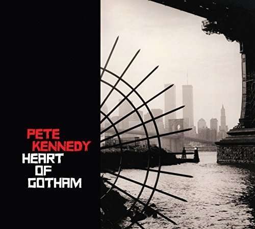 Cover for Pete Kennedy · Heart Of Gotham (CD) (2015)
