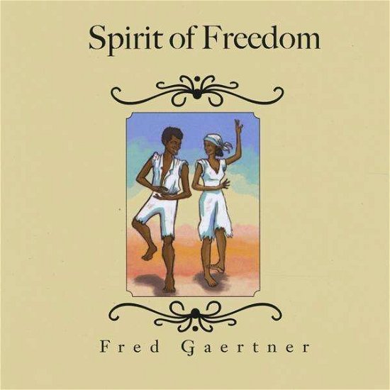 Spirit of Freedom - Fred Gaertner - Musiikki - Fred Gaertner - 0753182905532 - tiistai 11. toukokuuta 2010