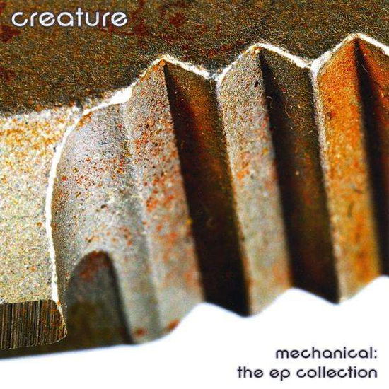 Cover for Creature · Mechanical : the EP Collection (CD) (2008)