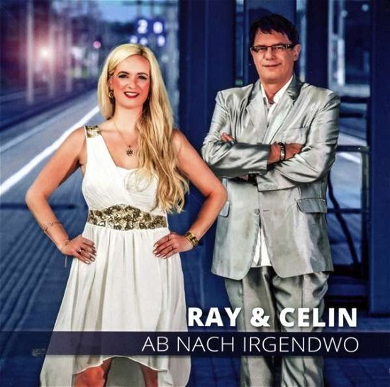 Cover for Ray &amp; Celin · Ab Nach Irgendwo (CD) (2017)