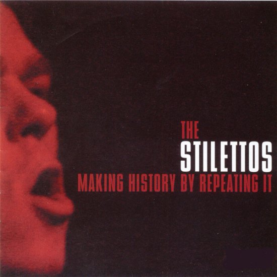 Making History by Repeating - The Stilettos - Musiikki - SOUNDS OF SUBTERRANIA - 4260016920532 - sunnuntai 26. kesäkuuta 2005