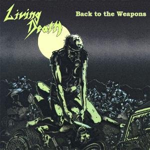 Cover for Living Death · Back to the Weapons (CD) (2011)