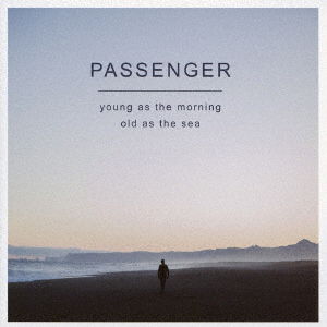 Young As the Morning Old As the Sea - Passenger - Music - 15XF - 4526180394532 - September 23, 2016