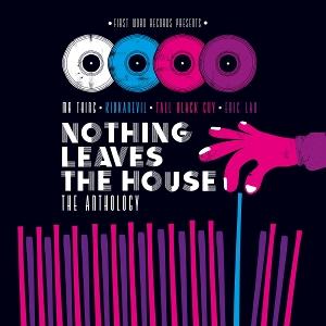 Cover for Nothing Leaves the House: the Anthology (LP) (2024)