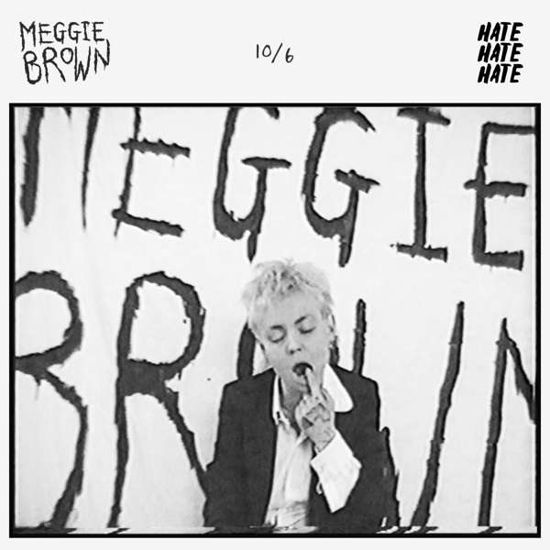 10/06/2018 00:00:00 - Meggie Brown - Muzyka - HATE HATE HATE - 5053760042532 - 26 października 2018