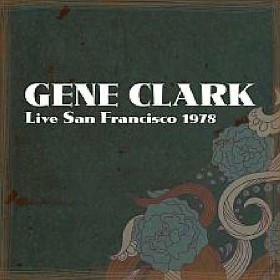 Cover for Gene Clark · Live Radio Broadcast (San F.78) &amp; Demos (CD) (2014)