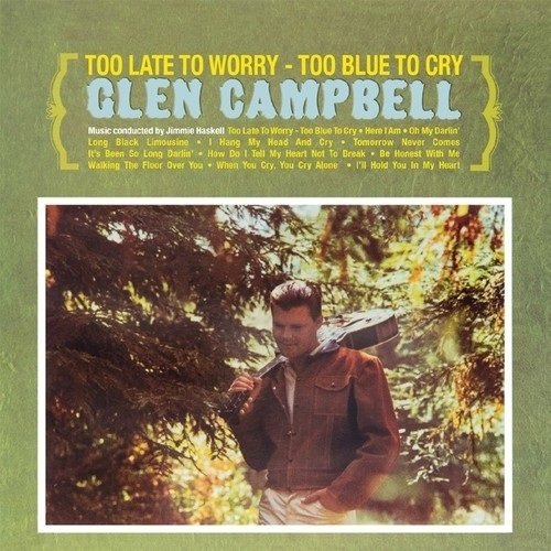 Cover for Campbell Glen · Too Late to Worry, Too Blue to Cry (CD) (2018)