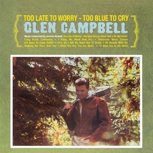 Cover for Glen Campbell · Too Late To Worry - Too Blue To Cry (CD) (2018)