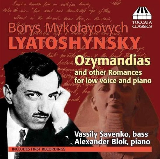 Ozymandias & Other Romances for Low Voice & Piano - Lyatoshynsky / Savenko / Blok - Musikk - TOCCATA - 5060113440532 - 28. mai 2013