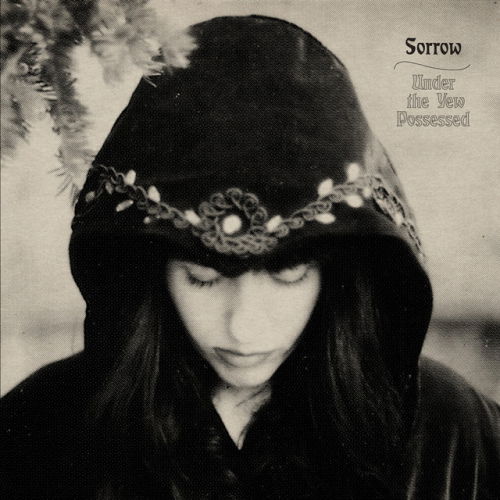 Sorrow · Under The Yew Possessed (CD) (2018)