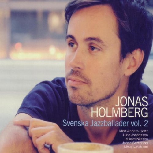 Svenska Jazzballader 2 - Jonas Holmberg - Musiikki - Joho Musik & - 7320470122532 - maanantai 21. kesäkuuta 2010