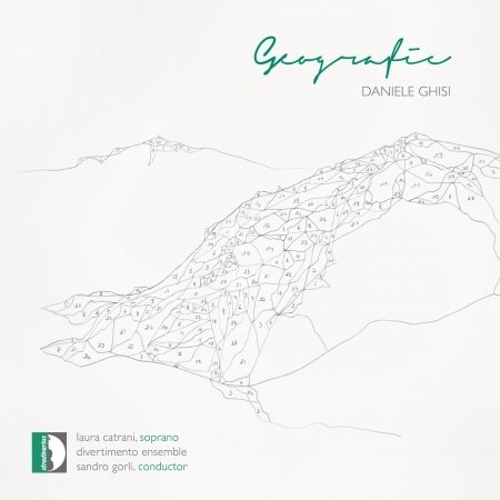 Cover for Ghisi / Divertimento Ensemble / Gorli · Daniele Ghisi: Geografia (CD) (2016)