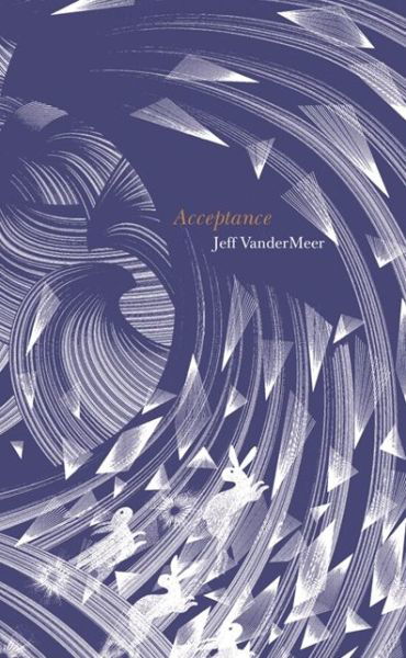 Acceptance - The Southern Reach Trilogy - Jeff VanderMeer - Books - HarperCollins Publishers - 9780007553532 - September 2, 2014