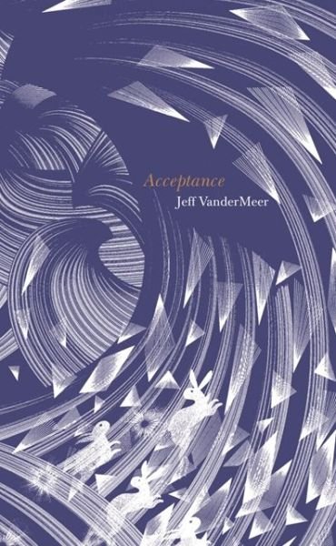 Cover for Jeff VanderMeer · Acceptance - The Southern Reach Trilogy (Hardcover bog) (2014)