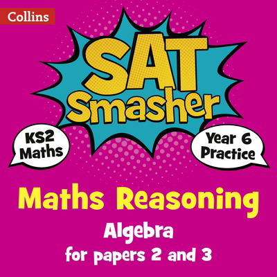 Cover for Collins KS2 · Year 6 Maths Reasoning - Algebra for papers 2 and 3: For the 2020 Tests - Collins KS2 SATs Smashers (Paperback Book) (2017)