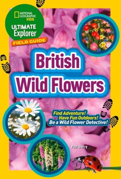 Cover for National Geographic Kids · Ultimate Explorer Field Guides British Wild Flowers: Find Adventure! Have Fun Outdoors! be a Wild Flower Detective! - National Geographic Kids (Paperback Book) (2020)