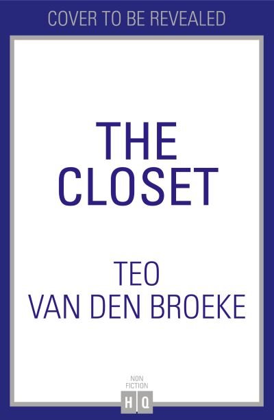 The Closet: A Coming-of-Age Story of Love, Awakenings and the Clothes That Made (and Saved) Me - Teo Van den Broeke - Bøger - HarperCollins Publishers - 9780008501532 - 28. september 2023
