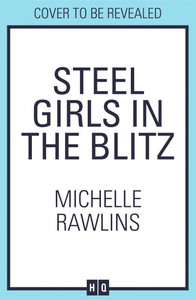 Cover for Michelle Rawlins · Steel Girls in the Blitz - The Steel Girls (Paperback Book) (2024)