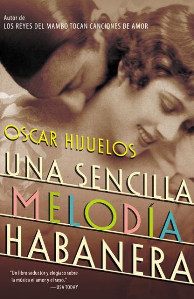 Cover for Oscar Hijuelos · Una Sencilla Melodia Habanera (Paperback Book) [Spanish, Primera Edicion Rayo edition] (2003)