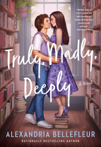 Cover for Alexandria Bellefleur · Truly, Madly, Deeply: A Novel (Paperback Book) (2024)