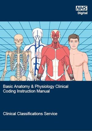 Cover for NHS Digital · Basic anatomy &amp; physiology clinical coding instruction manual: an introduction for clinical coders (Taschenbuch) (2017)
