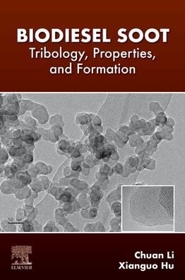 Cover for Li, Chuan (Lecturer, School of Chemistry and Material Engineering, Chaohu University, China) · Biodiesel Soot: Tribology, Properties, and Formation (Paperback Book) (2020)