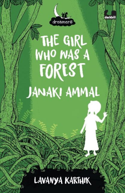 Cover for Lavanya Karthik · The Girl Who Was a Forest: Janaki Ammal (Dreamers Series) (Paperback Book) (2021)