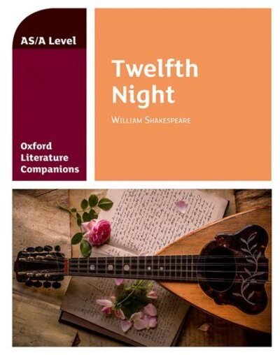 Oxford Literature Companions: Twelfth Night - Oxford Literature Companions -  - Bøker - Oxford University Press - 9780198419532 - 11. januar 2018